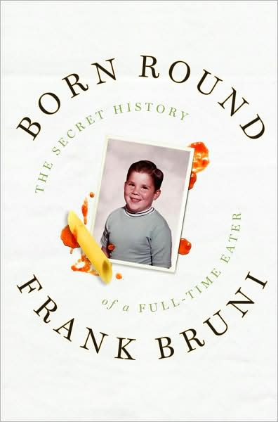 Frank Bruni discusses his book <I>Born Round: The Story of Family, Food and a Ferocious Appetite</i>